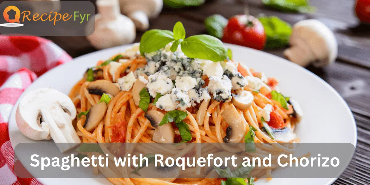 Spaghetti with Roquefort and Chorizo