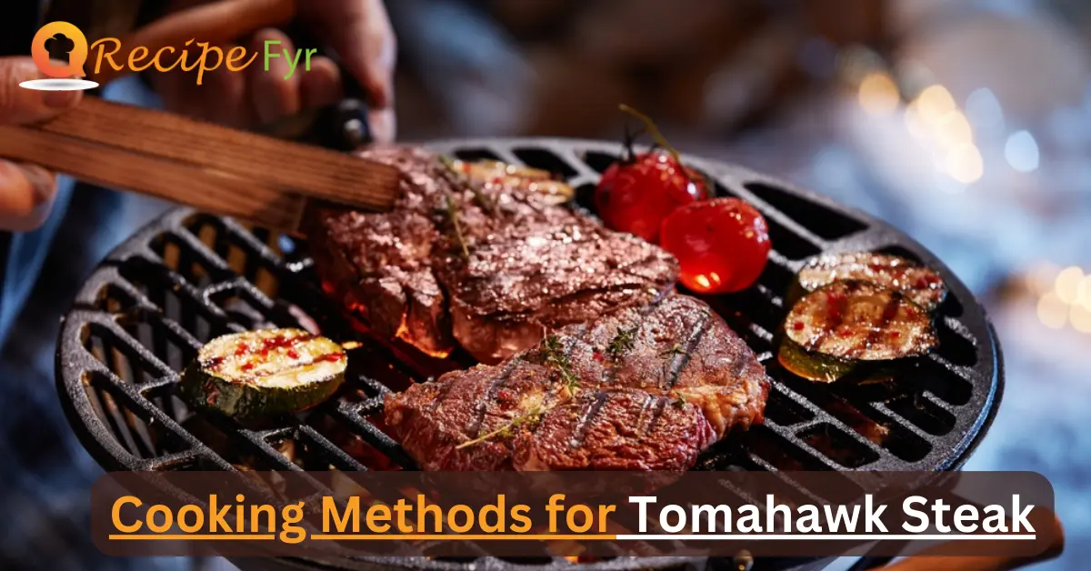 Cooking Methods for Tomahawk Steak