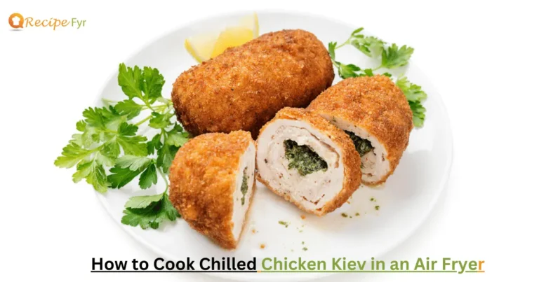 How to Cook Chilled Chicken Kiev in an Air Fryer